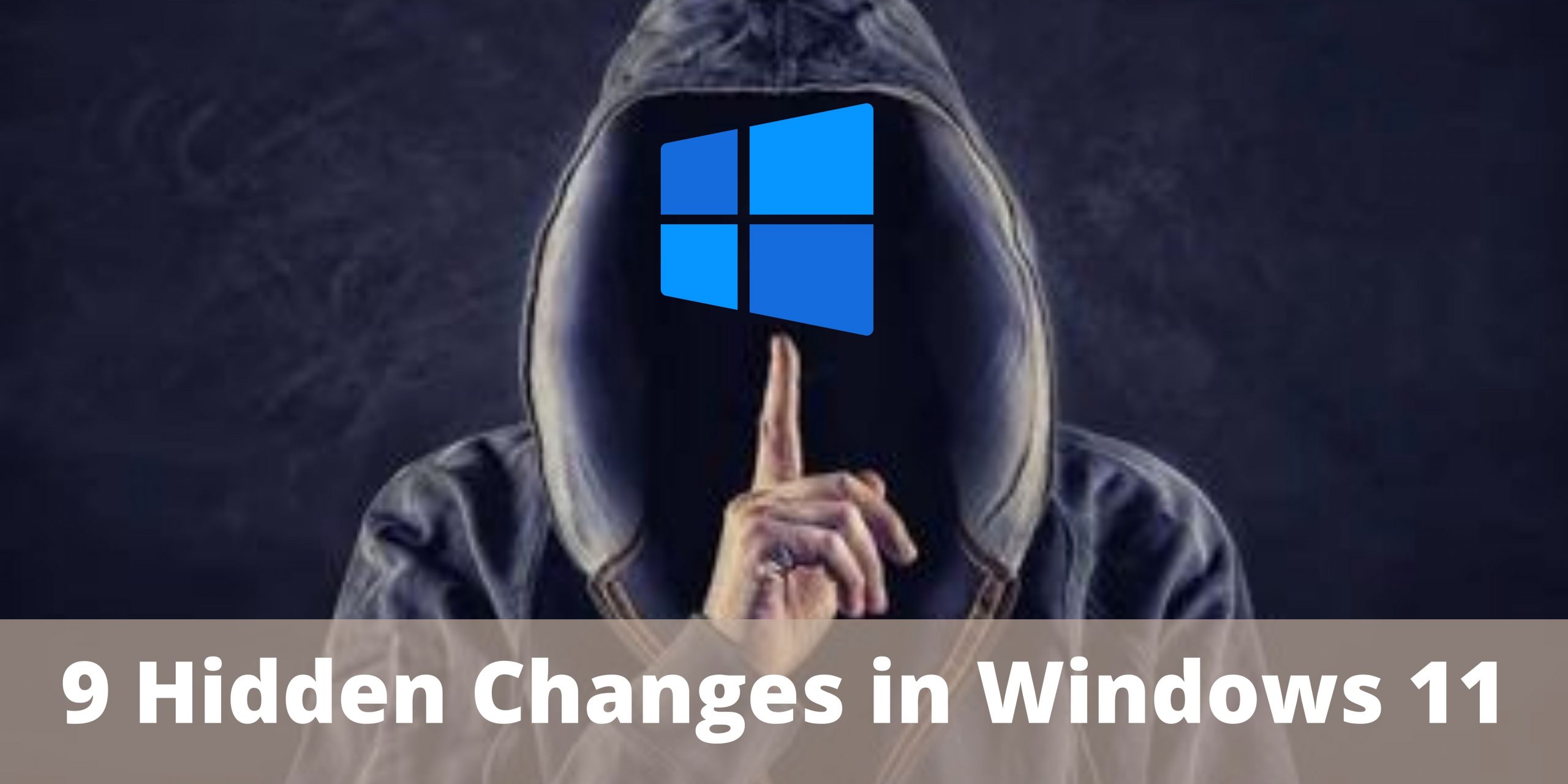 9 Hidden Changes in Windows 11 You Need To Know