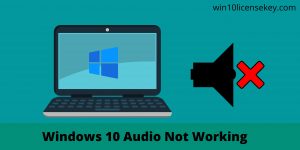 10 Ways To Fix Windows 10 Audio Not Working